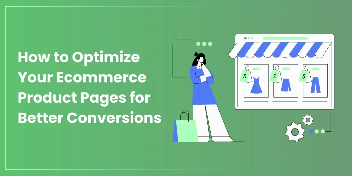 Optimize Ecommerce Product Pages for Better Conversions