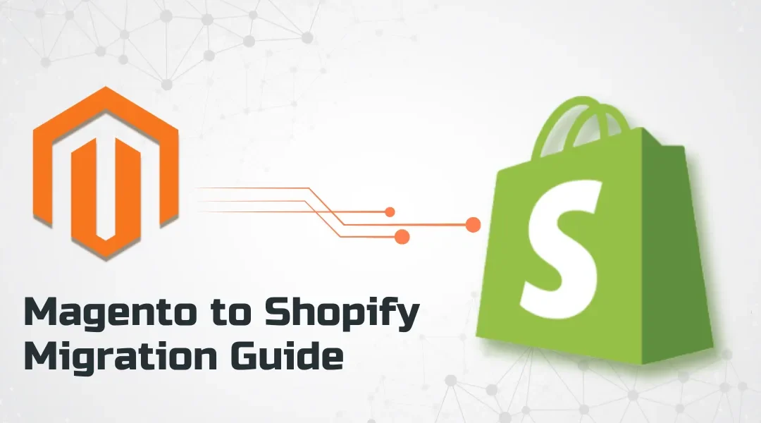 How to Migrate From Magento to Shopify?