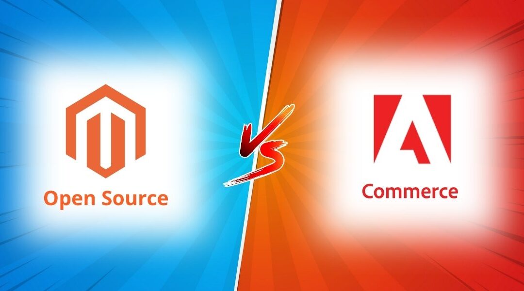 Magento Open Source vs. Adobe Commerce: A Detailed Comparison